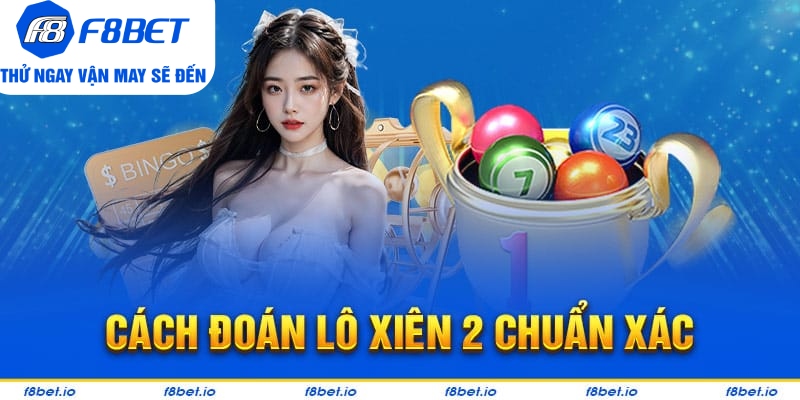 Cách dự đoán lô xiên 2 chuẩn sát