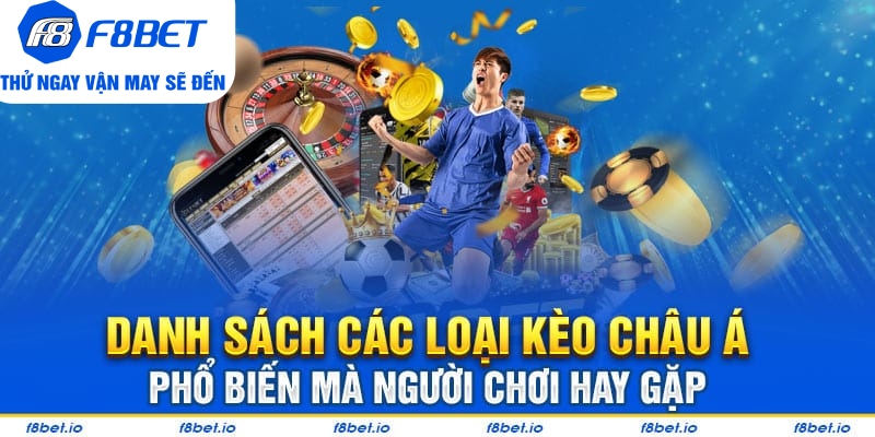 Danh sách các loại kèo Châu Á phổ biến mà người chơi hay gặp
